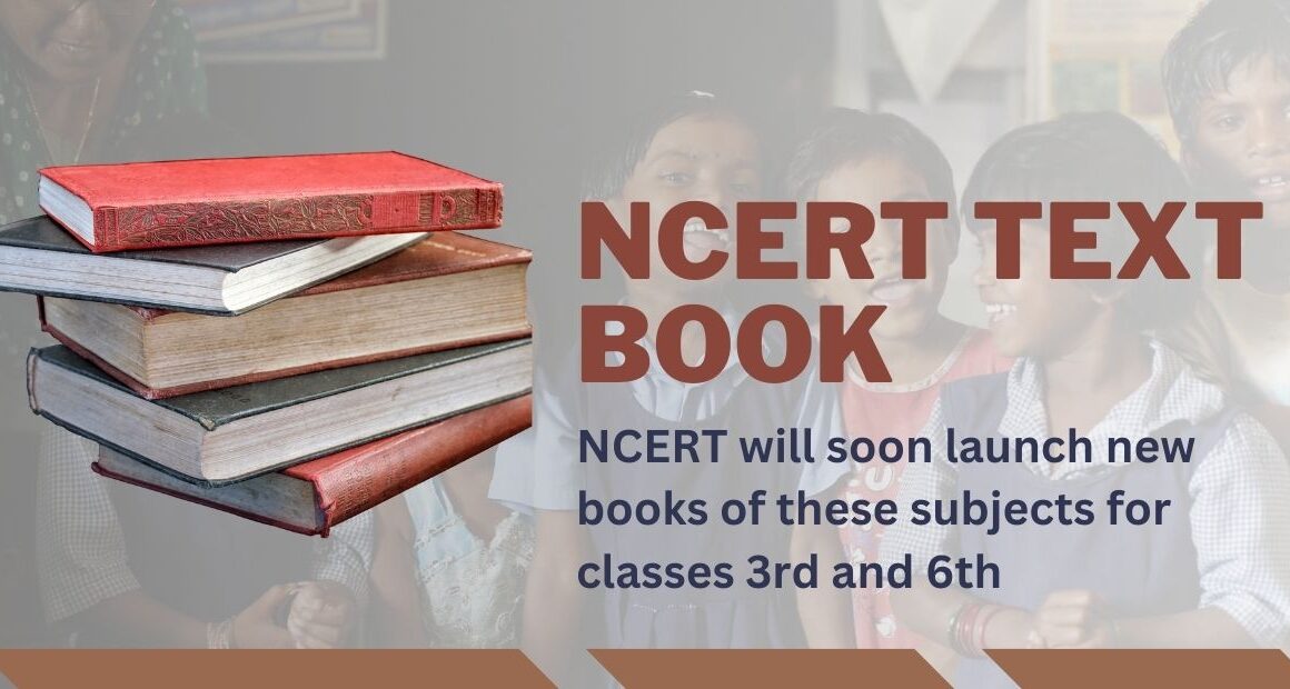 NCERT Will Soon Launch New Books | Subjects for Classes 3rd and 6th
