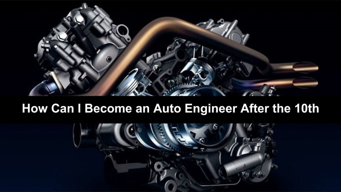 How can I Become an Auto Engineer | After the 10th