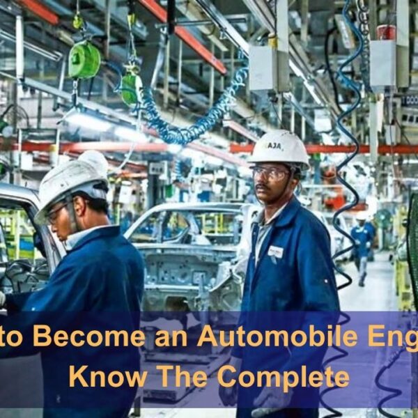 How to Become an Automobile Engineer |  Know The Complete