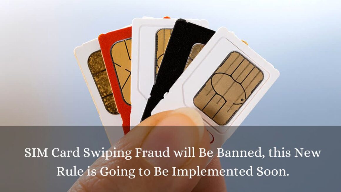 SIM Card Swiping Fraud Will be Banned This New Rule Will Be Implemented Soon