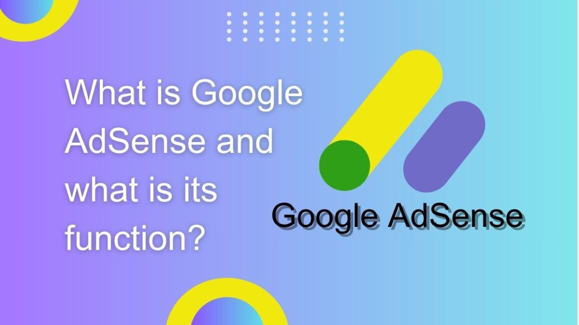 What is Google Adsense and what is its function