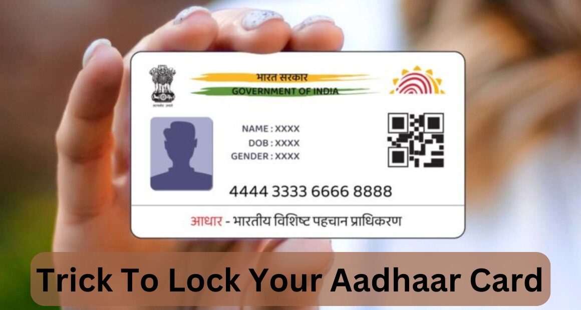 Know The Trick to Lock Aadhaar Card – Keep Your Personal Details Safe