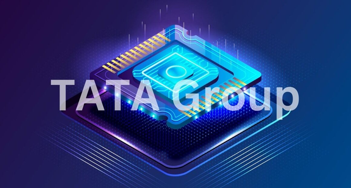 TATA Group Project Details for Manufacture Semiconductor Chip in India
