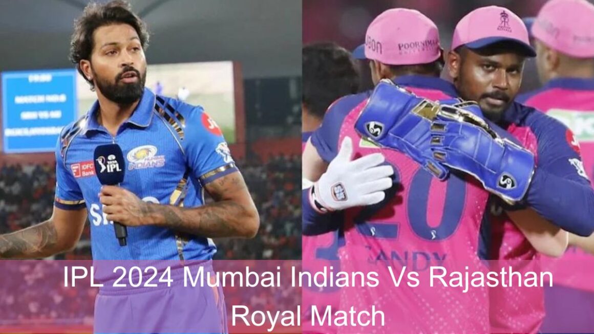 IPL 2024 Mumbai Indians Vs Rajasthan Royal Match