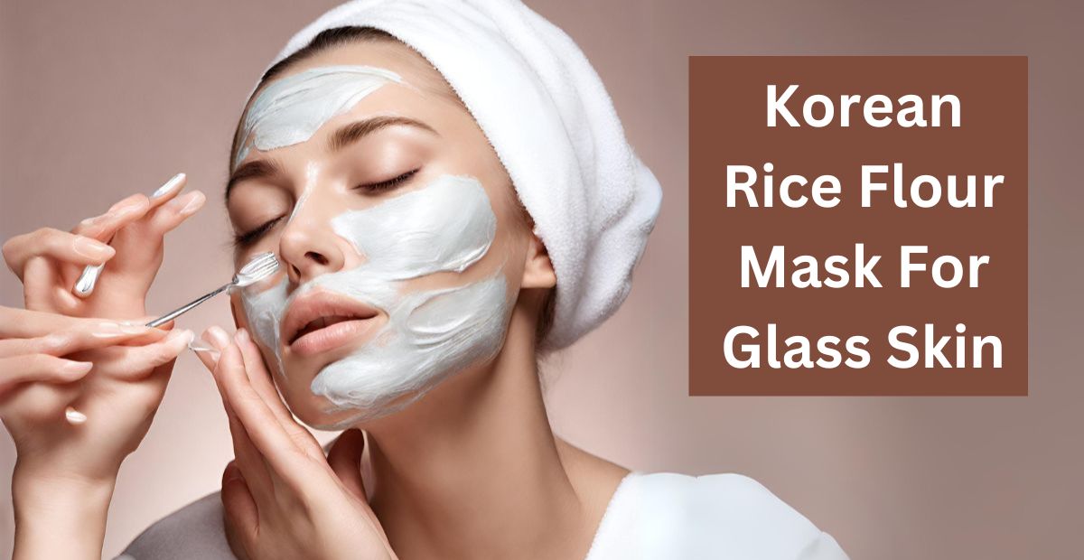 Is the Secret of ‘Glass Skin’ Is the Korean Rice Flour Mask