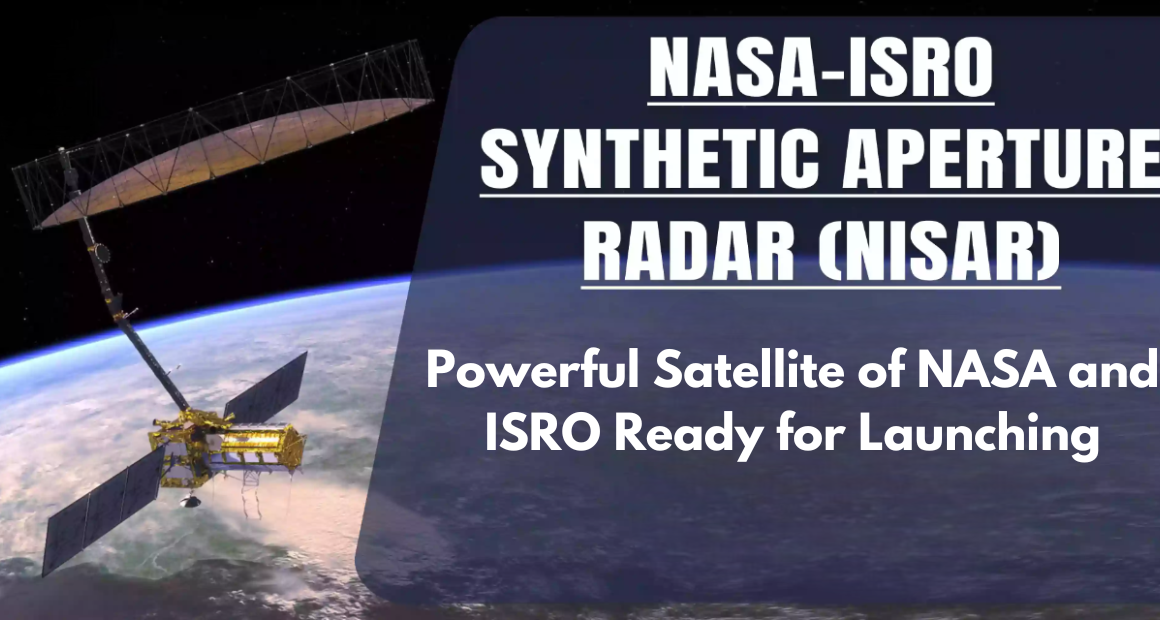 NISAR: Powerful Satellite of NASA and ISRO Ready for Launching